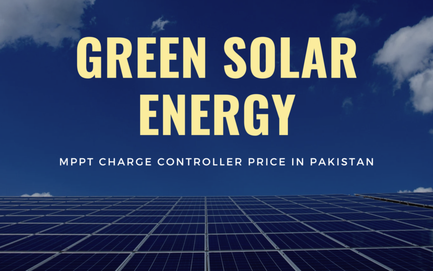 MPPT Charge Controller Price in Pakistan MPPT Charge Controller Price in Pakistan